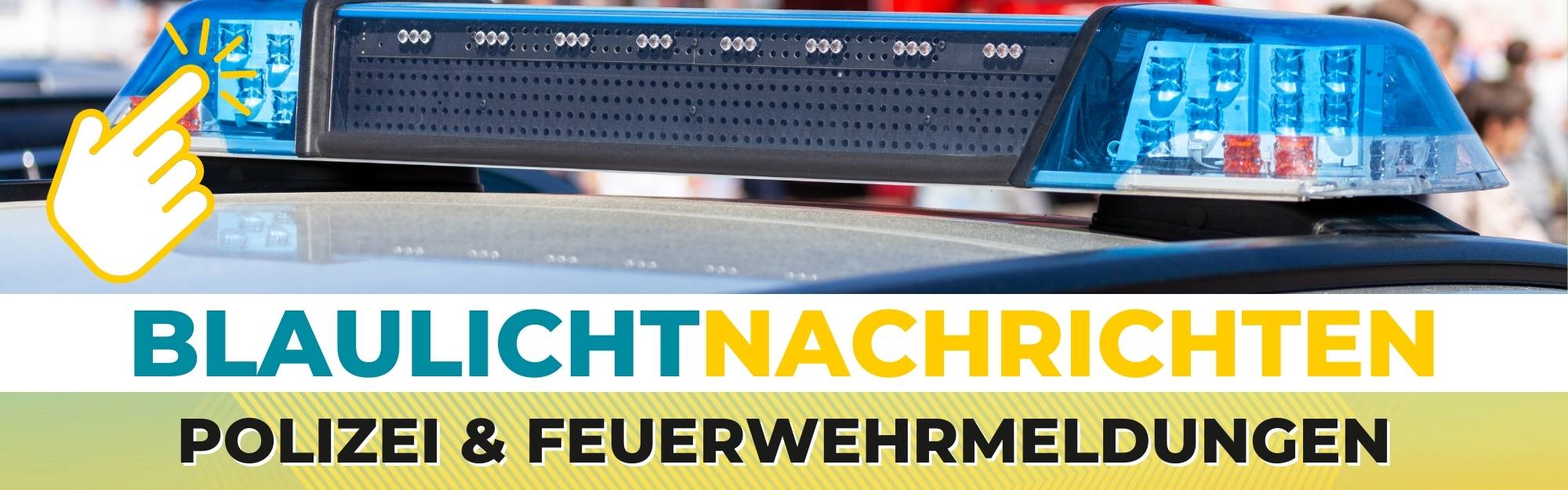 Hier klicken für Polizei & Feuerwehrnachrichten